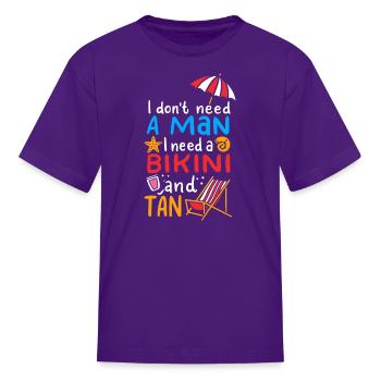 I Dont Need A Man I Need A Bikini And A Tan - Kid's T-Shirt - purple - Front
