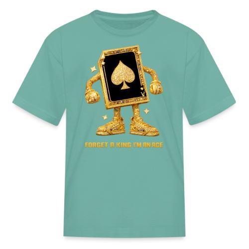 Forget A King I'm An Ace - Kid's T-Shirt