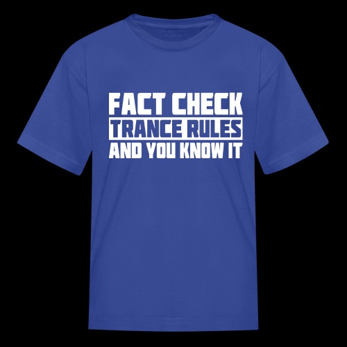 Fact Check: Trance Rules - Kids' T-Shirt