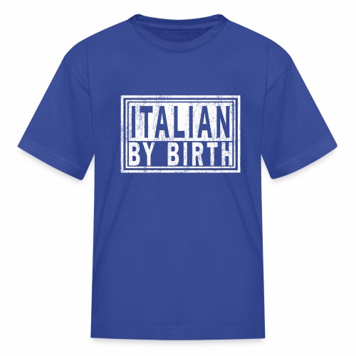 ITALIAN BY BIRTH, Italy Italia | Italiano Pride. - Kids' T-Shirt