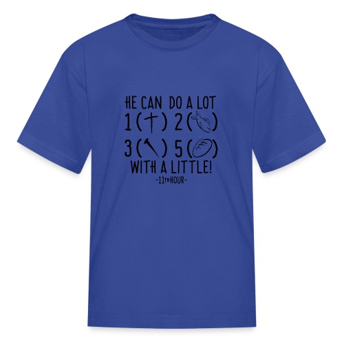 11th Hour - He Can Do A Lot With A Little For Kids - Kids' T-Shirt
