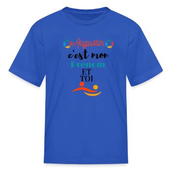 Augustin is first name and you. - Kid's T-Shirt - royal blue - Front
