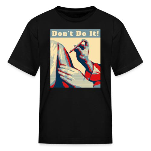 Don't Do It - Kid's T-Shirt