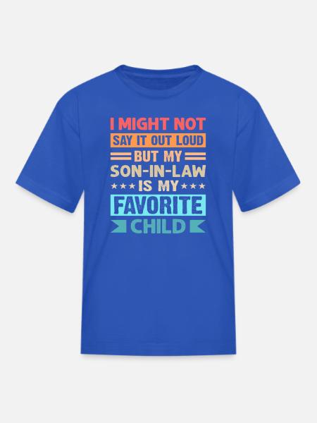 My son-in-law is my favorite child for mother-in-l - Kid's T-Shirt - royal blue