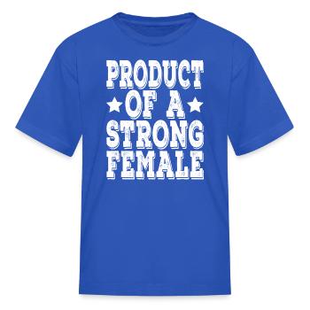 Product Of A Strong Female - Kid's T-Shirt - royal blue - Front