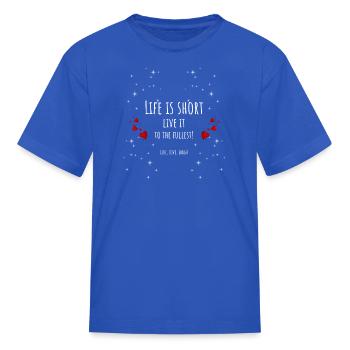 Life is short Live it Hearts and Stars - Kid's T-Shirt - royal blue - Front