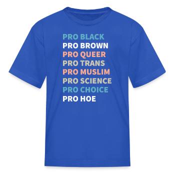 Pro Black Pro Brown Pro Queer Pro Trans T Shirt - Kid's T-Shirt - royal blue - Front