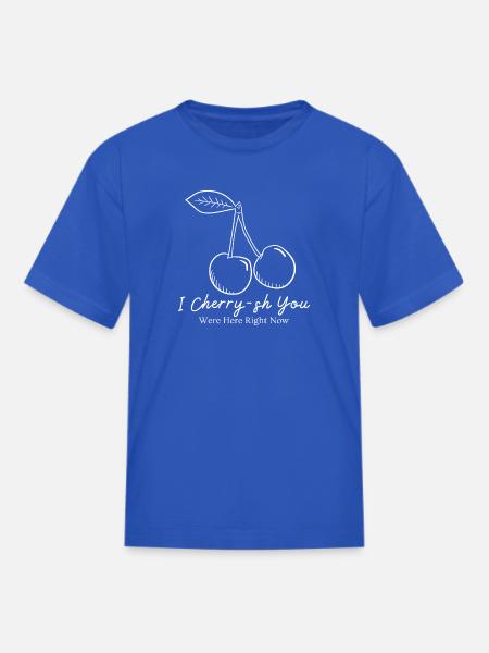 I Cherry Sh You Were Here Right Now - Kid's T-Shirt - royal blue