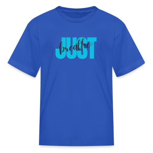 Just Breathe - Kid's T-Shirt