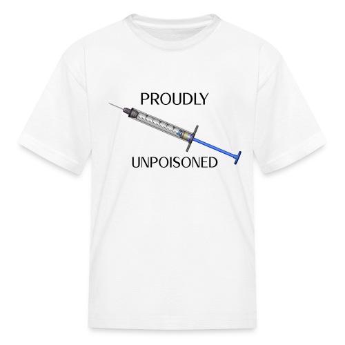 Proudly Unpoisoned - Kids' T-Shirt