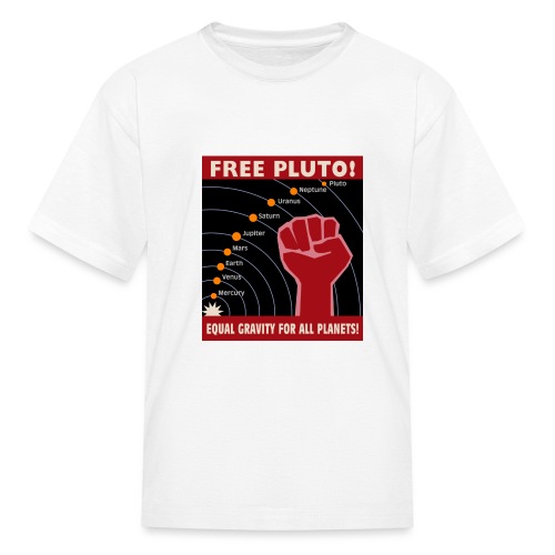 Free Pluto! Equal Gravity For All Planets! - Kids' T-Shirt
