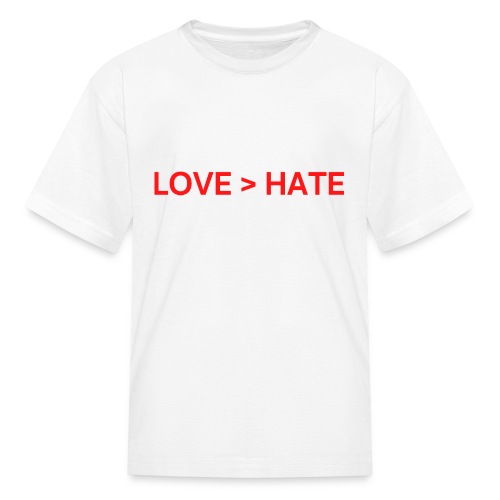 LOVE > HATE (red letters version) - Kids' T-Shirt