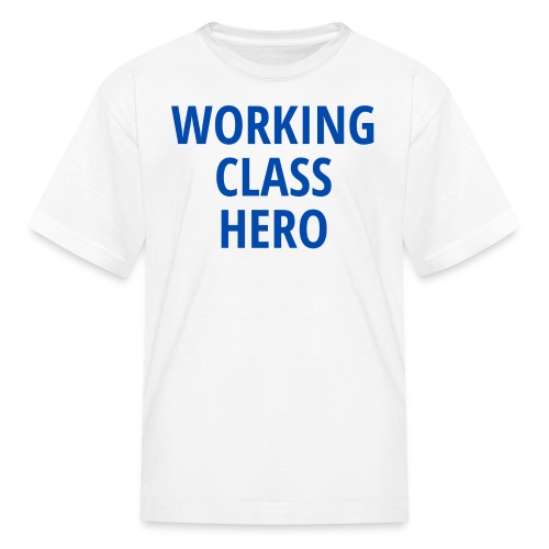 Working Class Hero (in blue letters) - Kids' T-Shirt