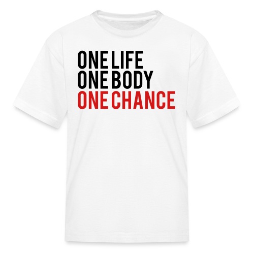 One Life One Body One Chance - Kids' T-Shirt