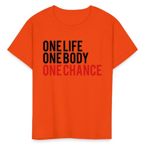 One Life One Body One Chance - Kids' T-Shirt