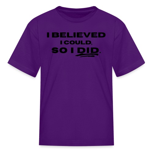 I Believed I Could So I Did by Shelly Shelton - Kids' T-Shirt