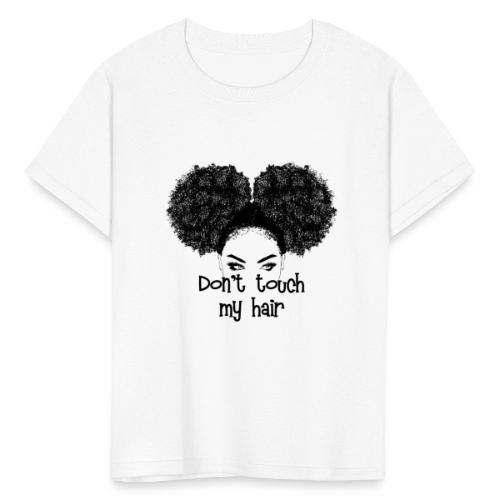 Don't Touch My Hair - Kids' T-Shirt