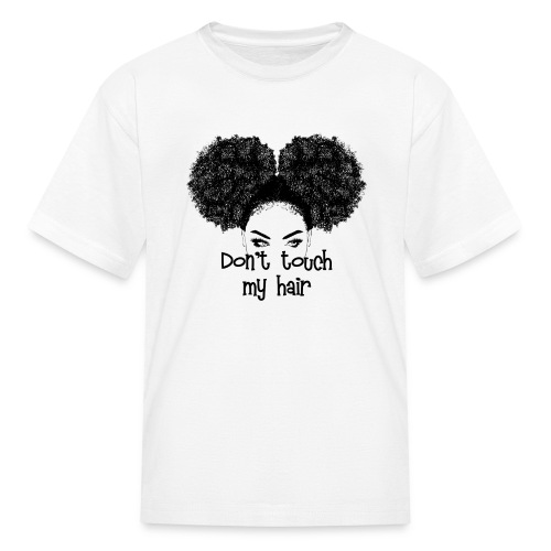 Don't Touch My Hair - Kids' T-Shirt