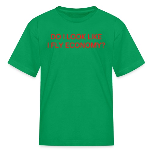 Do I Look Like I Fly Economy? (in red letters) - Kids' T-Shirt
