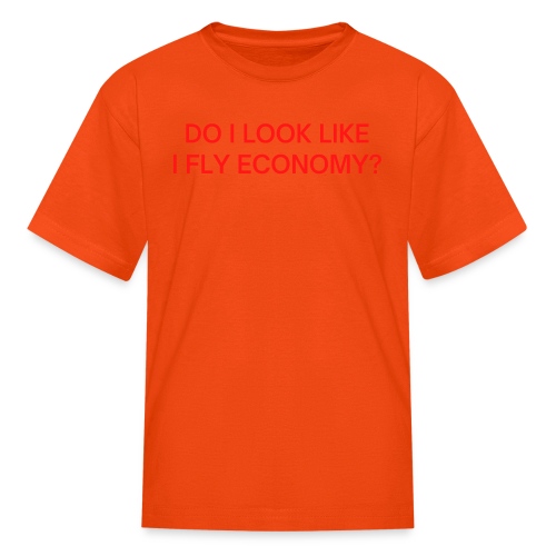 Do I Look Like I Fly Economy? (in red letters) - Kids' T-Shirt