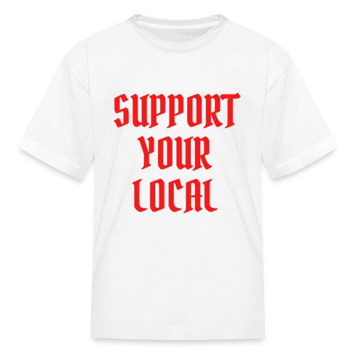 Support Your Local (Red Color Version) - Kids' T-Shirt