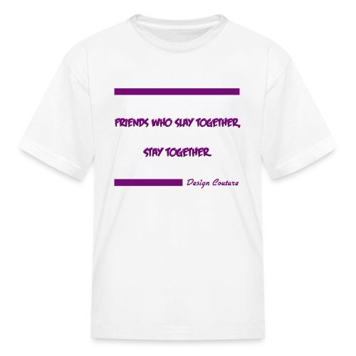 FRIENDS WHO SLAY TOGETHER STAY TOGETHER PURPLE - Kids' T-Shirt