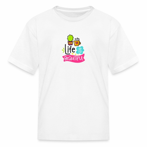 Life Is Beautiful - Kids' T-Shirt