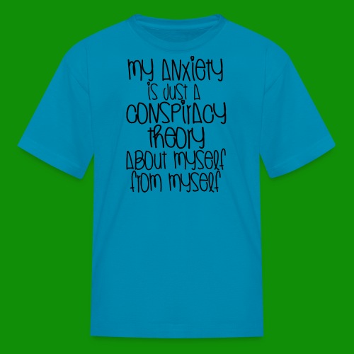 Anxiety Conspiracy Theory - Kids' T-Shirt
