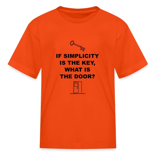 If simplicity is the key what is the door - Kids' T-Shirt