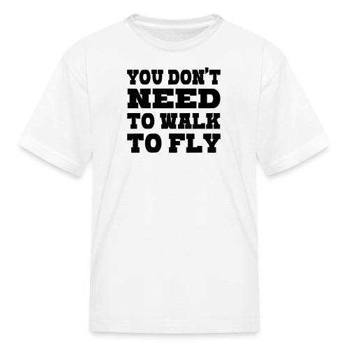 You don't need to walk to fly with a wheelchair - Kids' T-Shirt