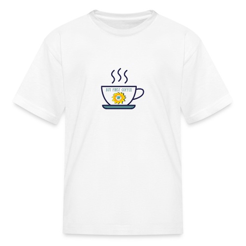 But First Coffee - Kids' T-Shirt