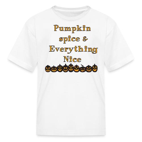 Pumpkin spice& everything nice - Kid's T-Shirt