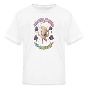 Depressed Stressed Caffeinated Cup - Kid's T-Shirt - white - Front