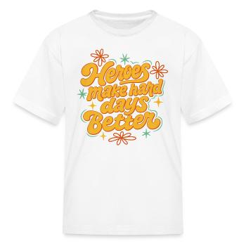 Les héros rendent les journées difficiles meilleures - T-shirt Enfant - blanc - Devant