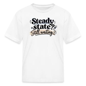 Steady State Still Waiting - Kid's T-Shirt - white - Front