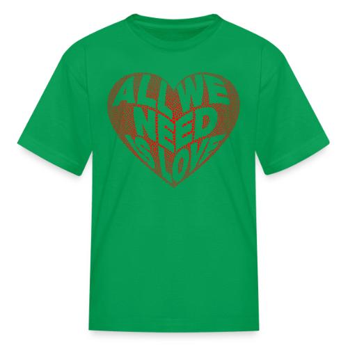 All We Need is Love in Heart - Kid's T-Shirt