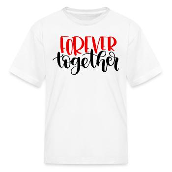 Forever Together - Kid's T-Shirt - white - Front