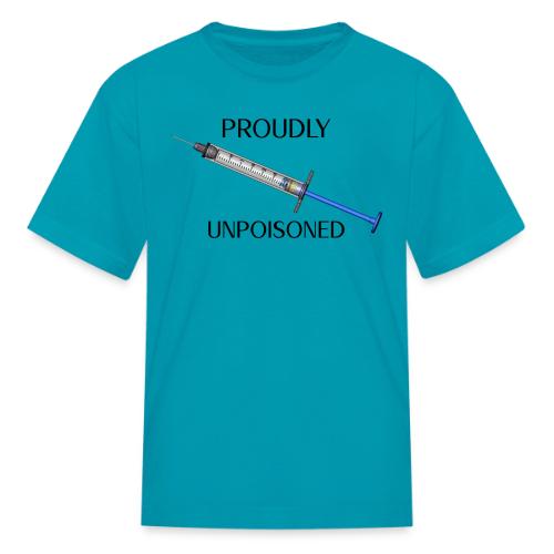 Proudly Unpoisoned - Kid's T-Shirt