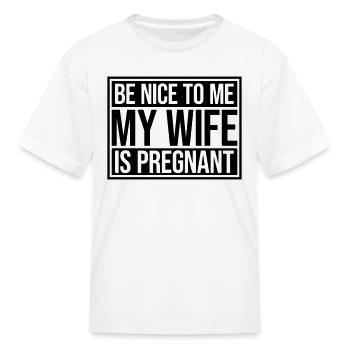 my wife is pregnant - Kid's T-Shirt - white - Front