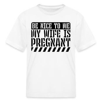 my wife is pregnant - Kid's T-Shirt - white - Front