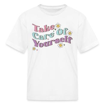 Take Care of Yourself - Positive quote - Kid's T-Shirt - white - Front