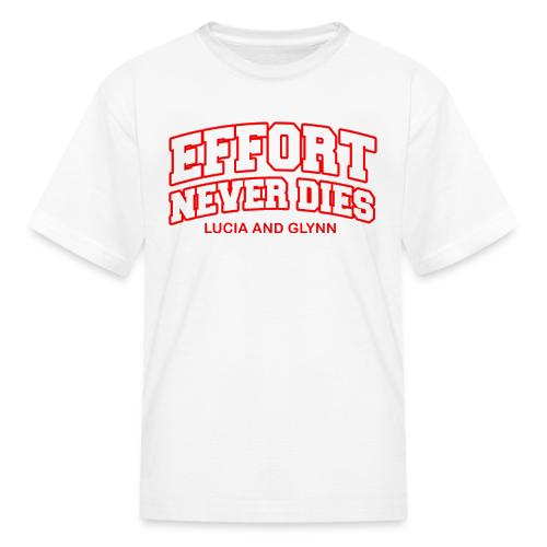 Effort Never Dies - Kid's T-Shirt