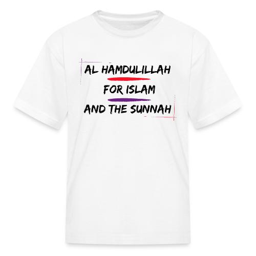 Al Hamdulillah For Islam And The Sunnah - Kid's T-Shirt
