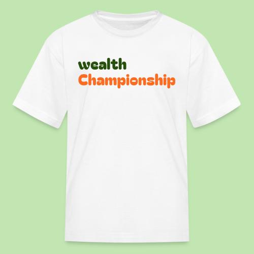 Wealth Championship - Kid's T-Shirt
