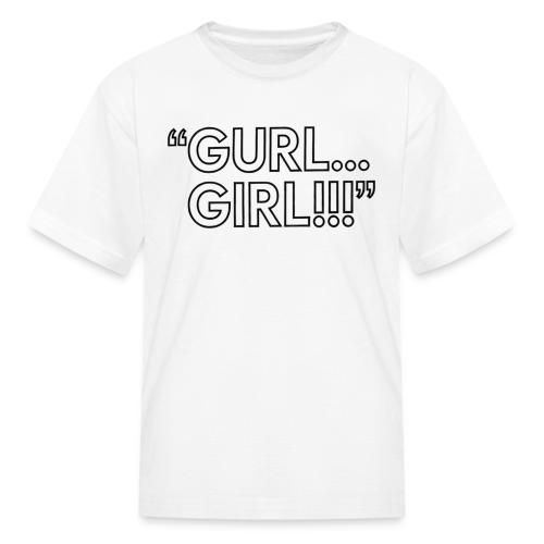 GURL… GIRL!!! Meme Quote Typography - Kid's T-Shirt