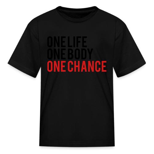 One Life One Body One Chance - Kid's T-Shirt