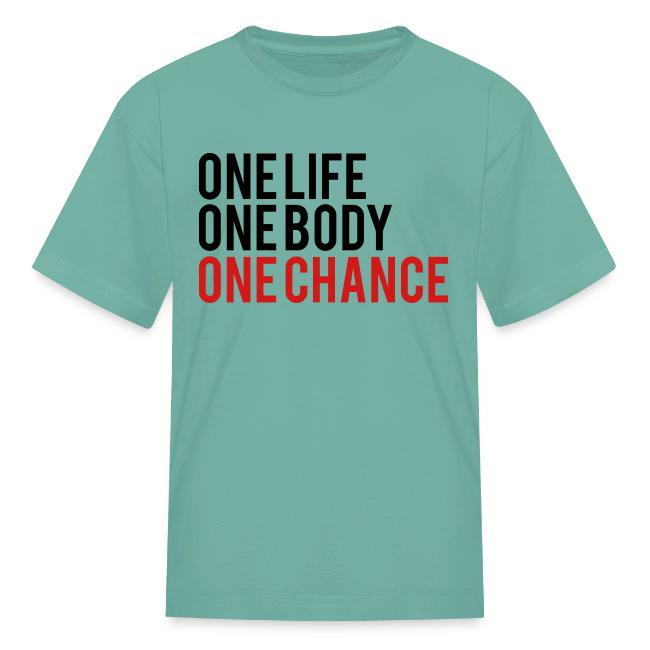 One Life One Body One Chance