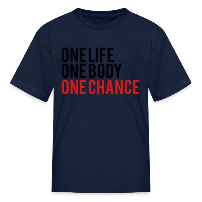 One Life One Body One Chance