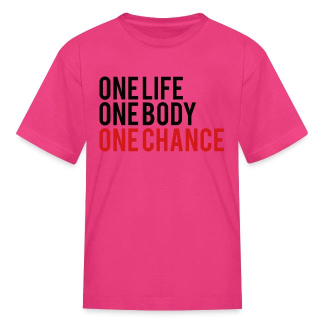 One Life One Body One Chance