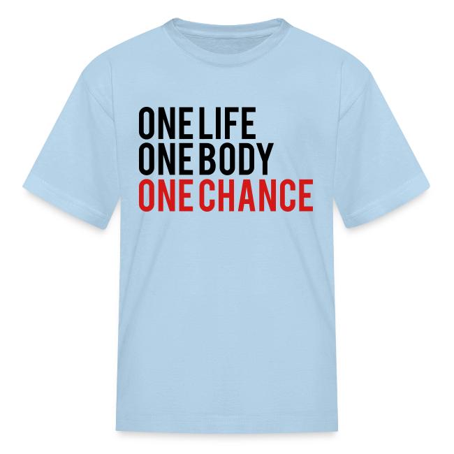 One Life One Body One Chance
